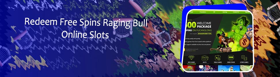 Redeem free spins raging bull